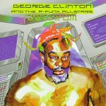 George Clinton and the P-Funk All Stars - TAPOAFOM