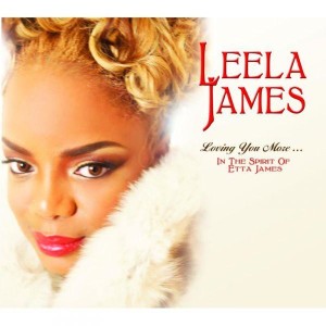 Leela James- Loving You More in the Spirit of Etta James (2012)